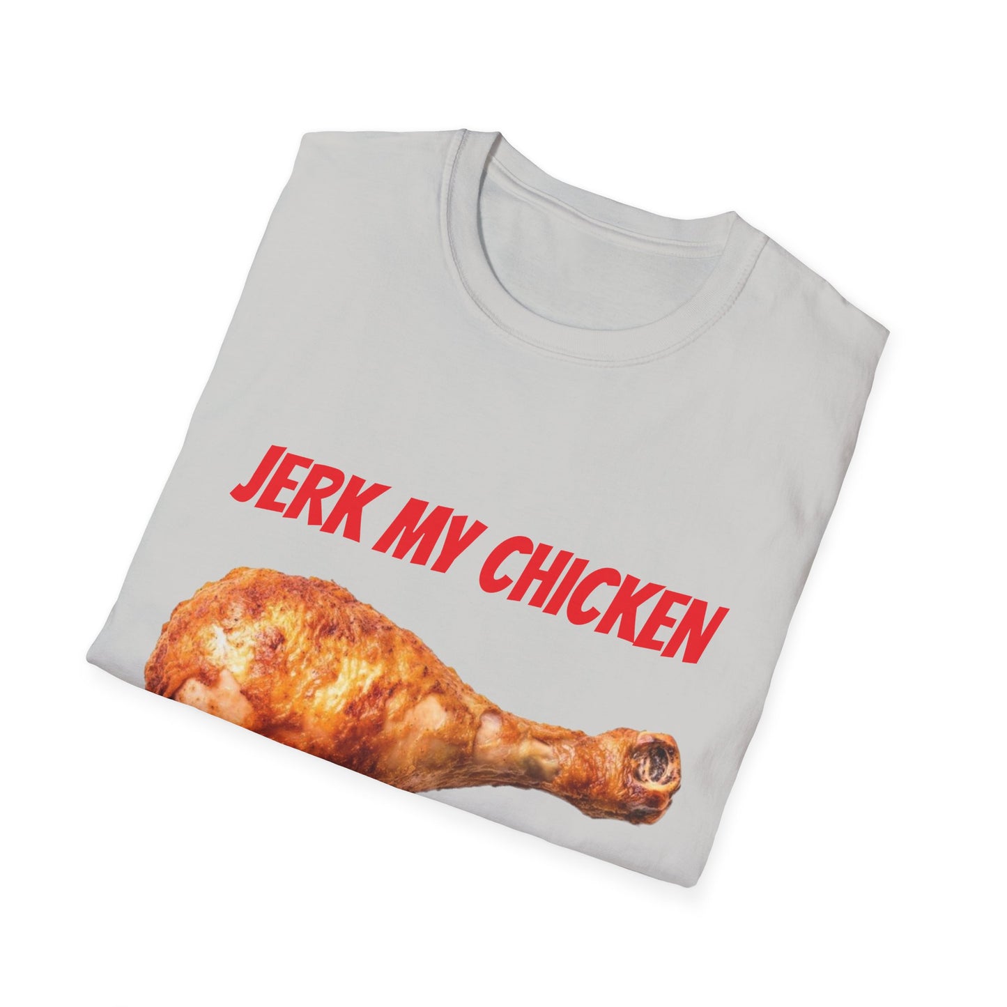 JERK MY CHICKEN T-Shirt