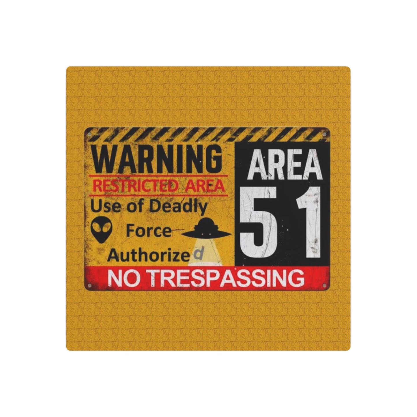 Metal Sign - Area 51 Warning Restricted Area Use of Deadly Force Authorized No Trespassing