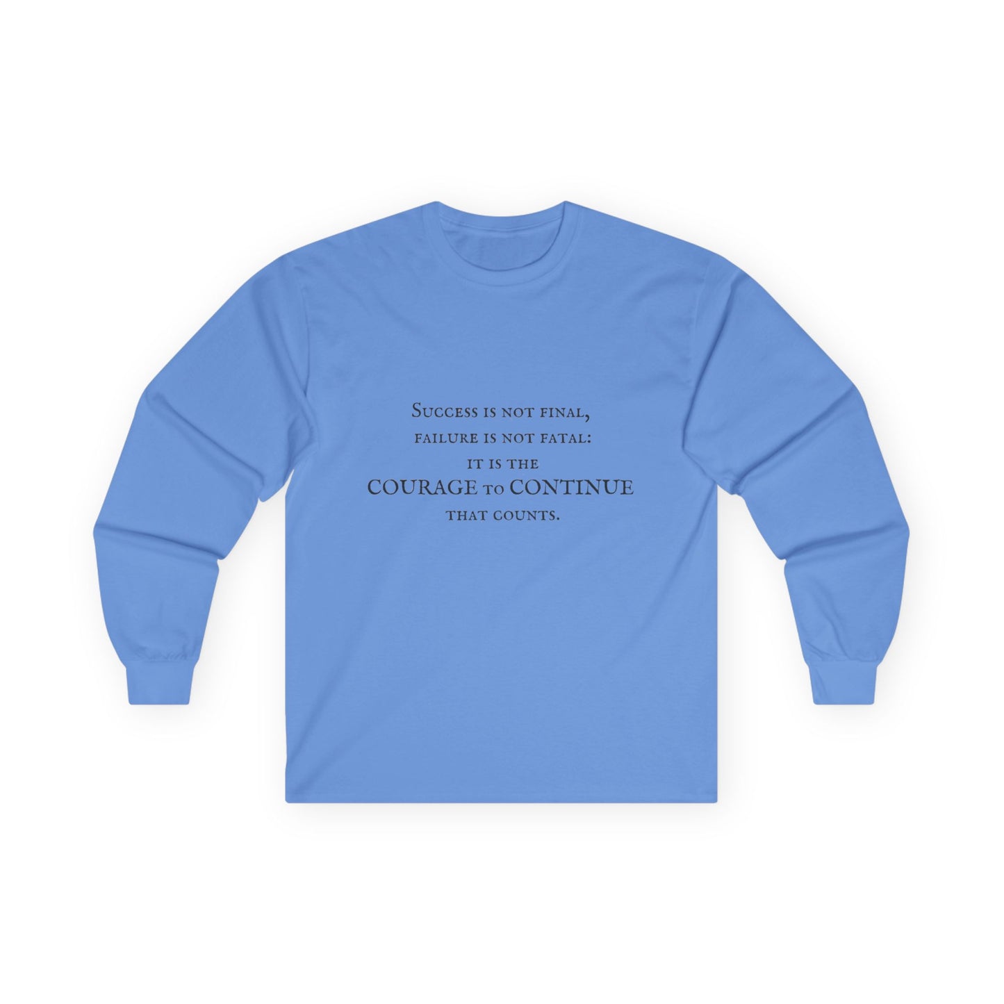 Success is not final failure is not fatal it is the courage to continue that counts Unisex Ultra Cotton Long Sleeve Tee