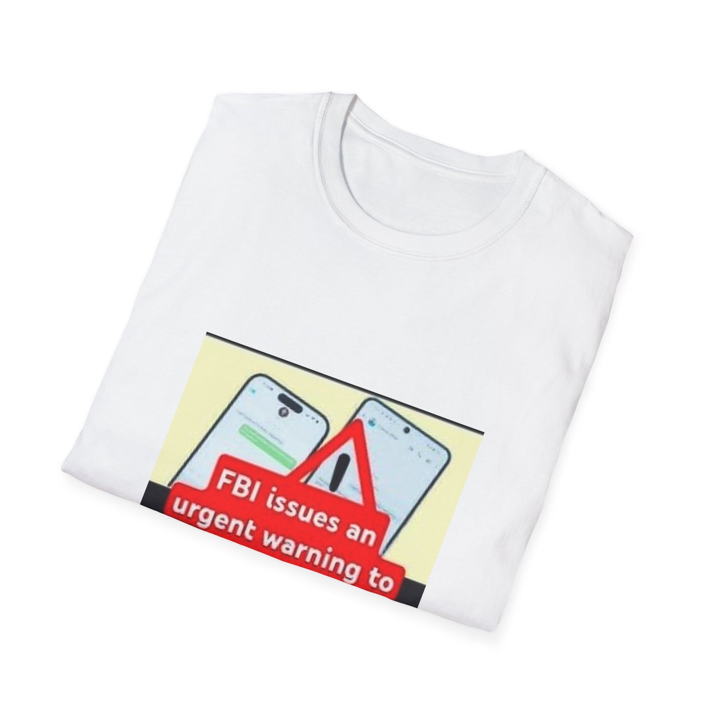 #fbi issues an #urgent #warning to stop #texting between an #apple #iphone and #android #phone Unisex Softstyle T-Shirt