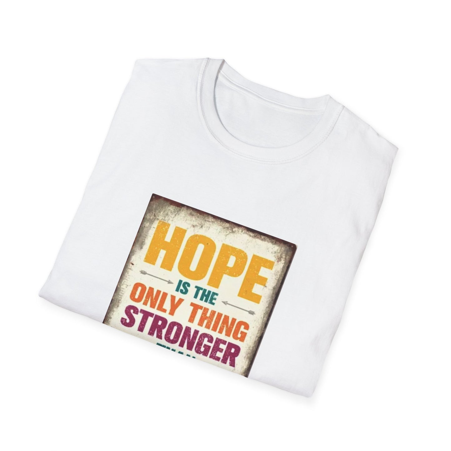 HOPE IS THE ONLY THING STROGER THAN FEAR Unisex Softstyle T-Shirt