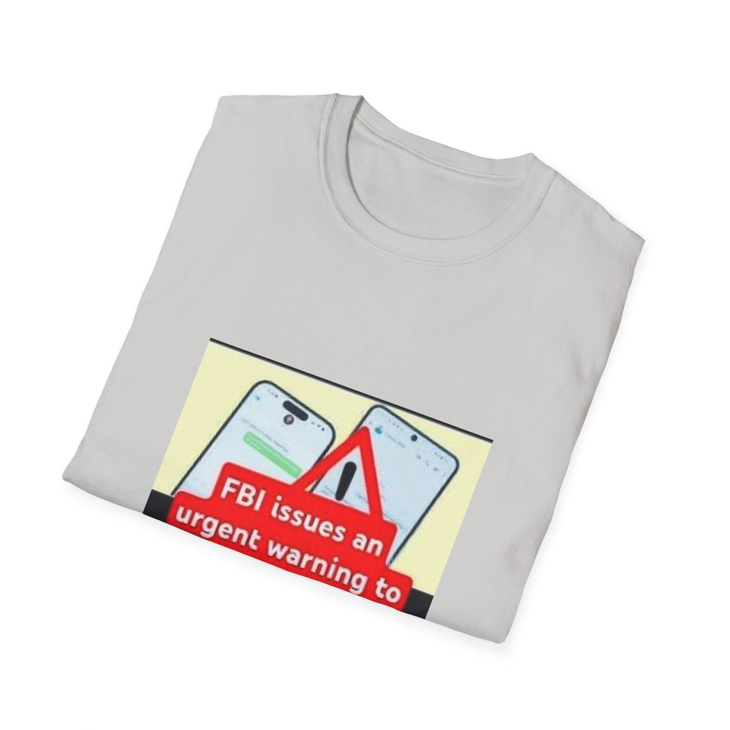 #fbi issues an #urgent #warning to stop #texting between an #apple #iphone and #android #phone Unisex Softstyle T-Shirt