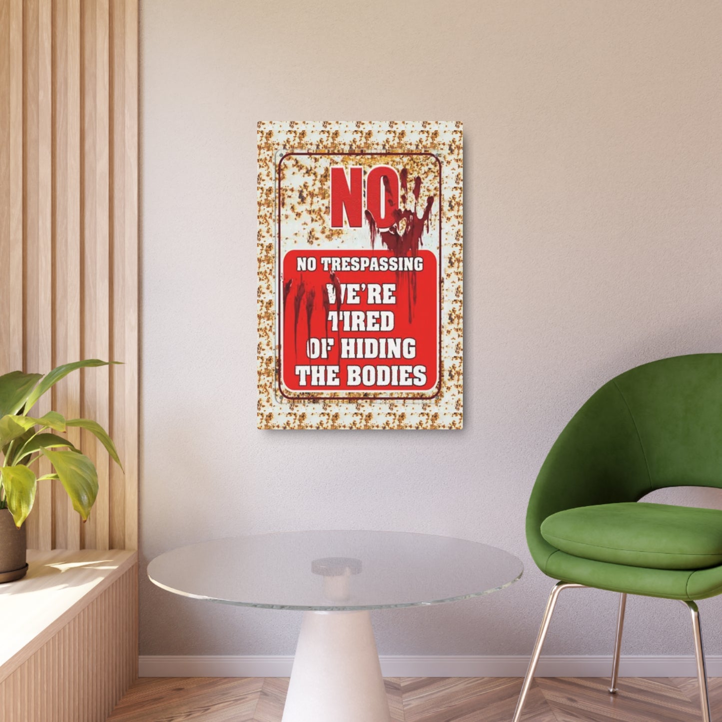 NO TRESPASSING WE'RE TIRED OF HIDING THE BODIES Metal Art Sign Metal Art Sign