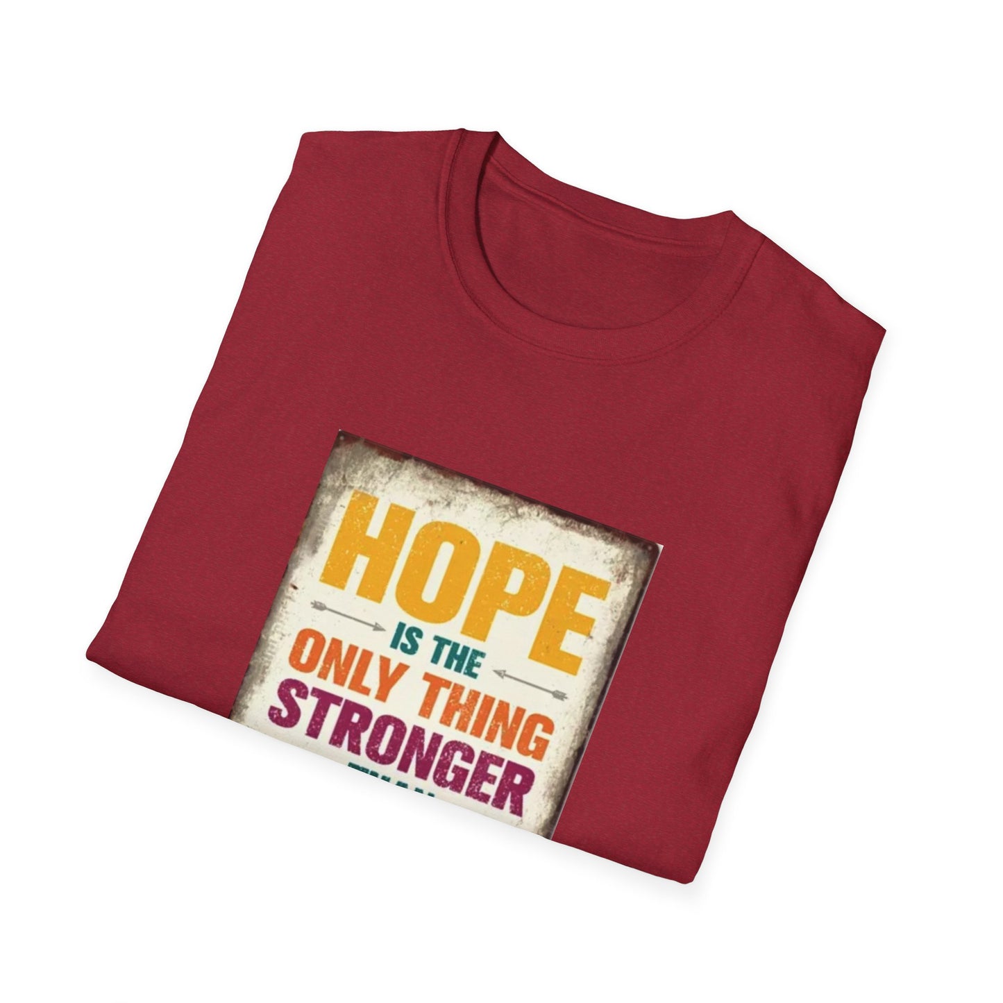 HOPE IS THE ONLY THING STROGER THAN FEAR Unisex Softstyle T-Shirt