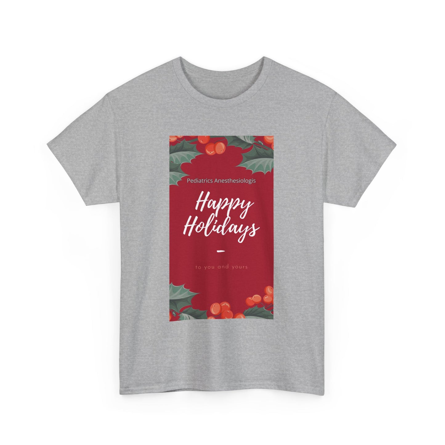 Pediatrics Peds Anesthesiologist HAPPY HOLIDAY Unisex Heavy Cotton Tee