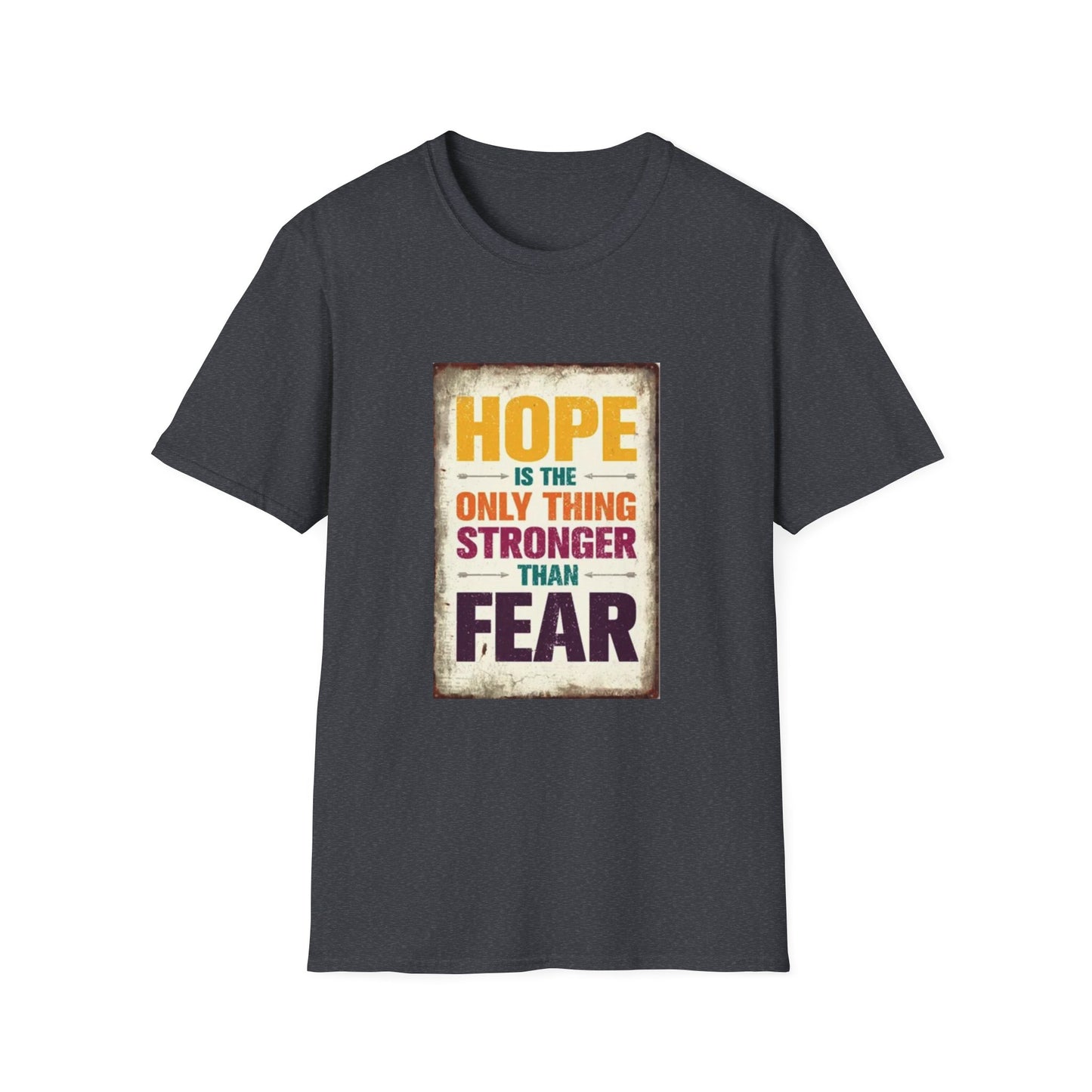 HOPE IS THE ONLY THING STROGER THAN FEAR Unisex Softstyle T-Shirt