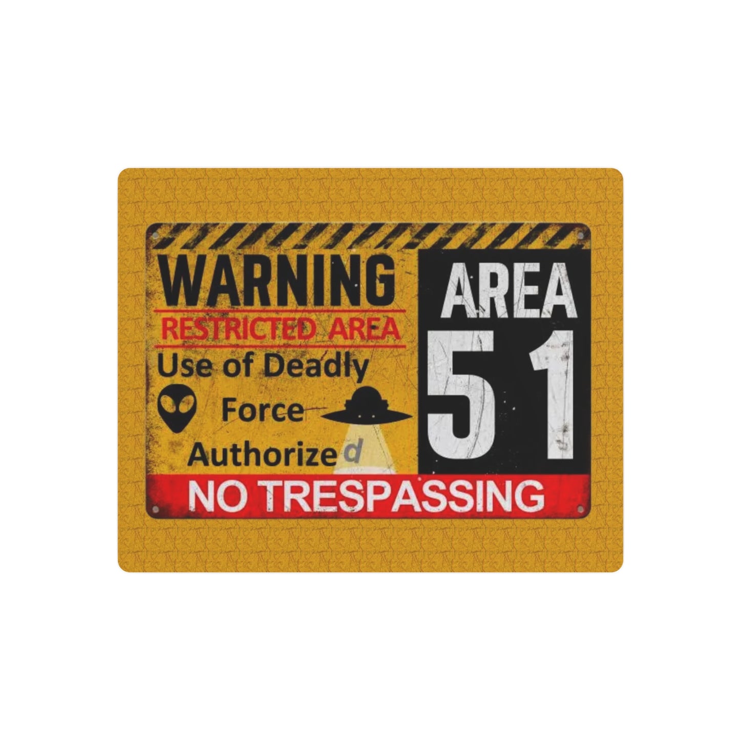 Metal Sign - Area 51 Warning Restricted Area Use of Deadly Force Authorized No Trespassing