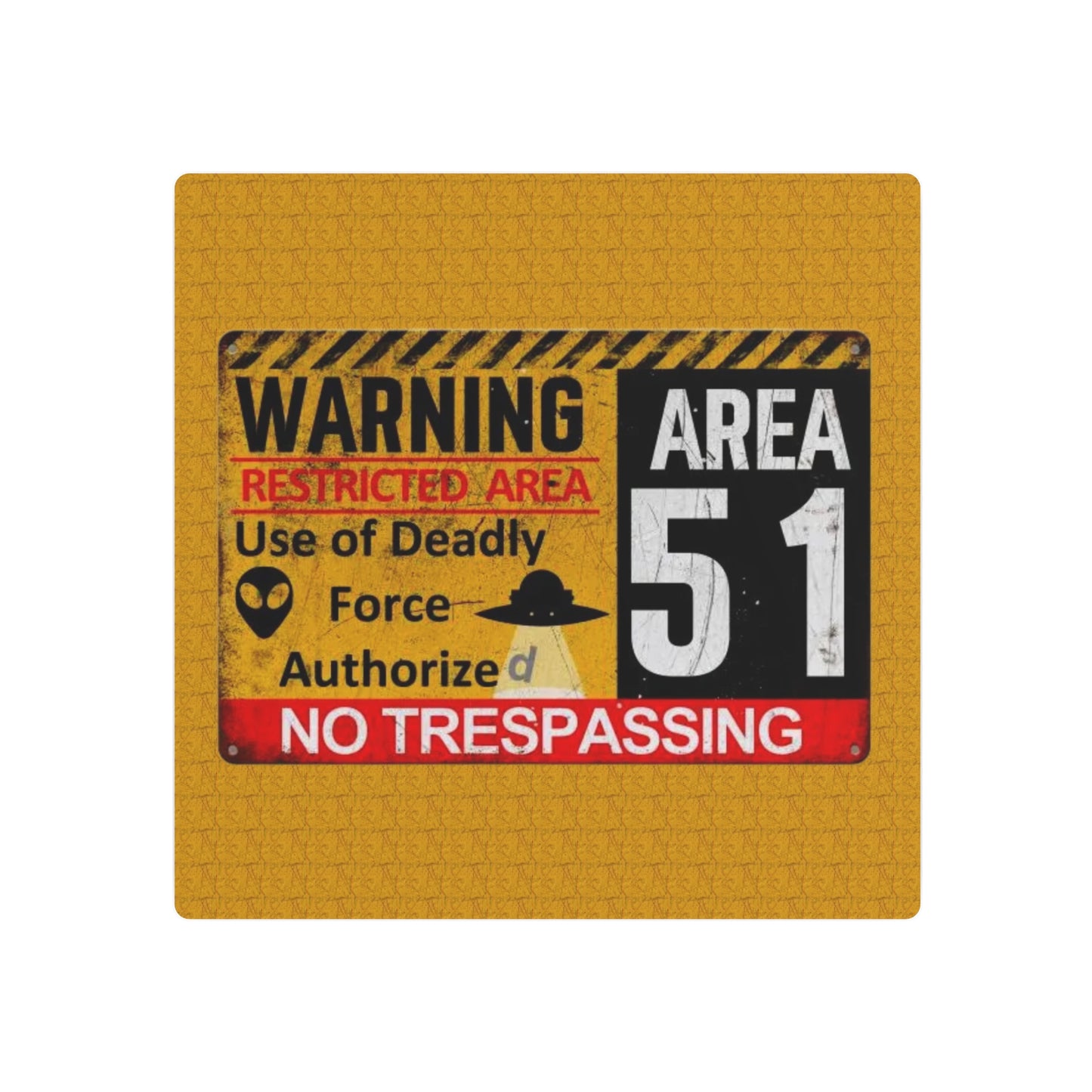 Metal Sign - Area 51 Warning Restricted Area Use of Deadly Force Authorized No Trespassing