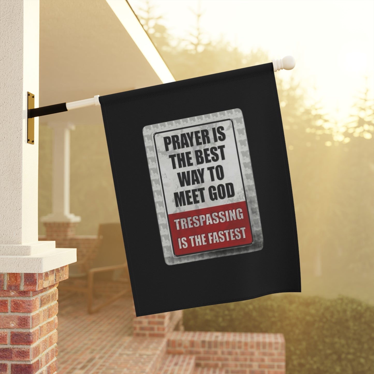 PRAYER IS THE BEST WAY TO MEET GOD TRESPASSING IS THE FASTEST Garden & House Banner
