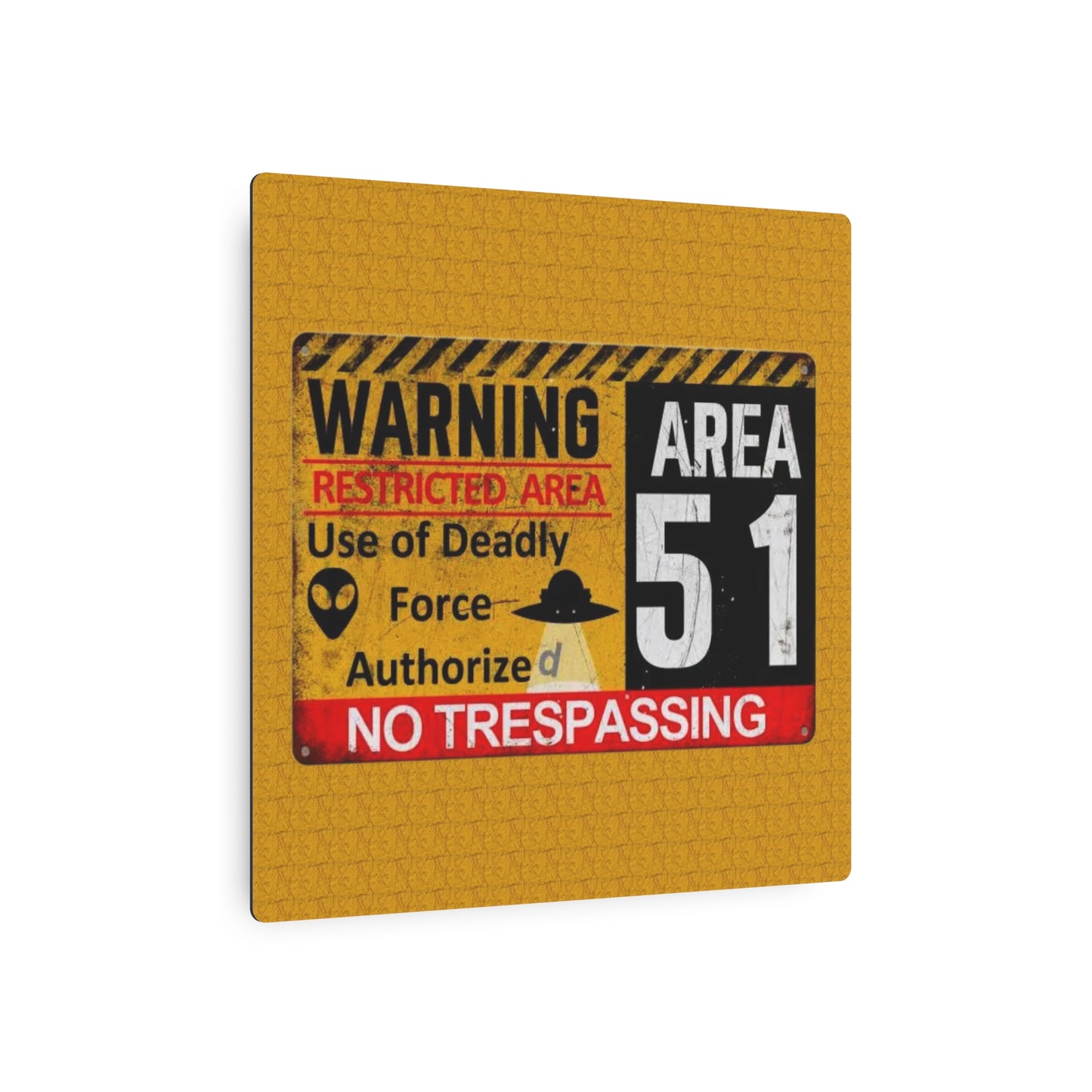 Metal Sign - Area 51 Warning Restricted Area Use of Deadly Force Authorized No Trespassing