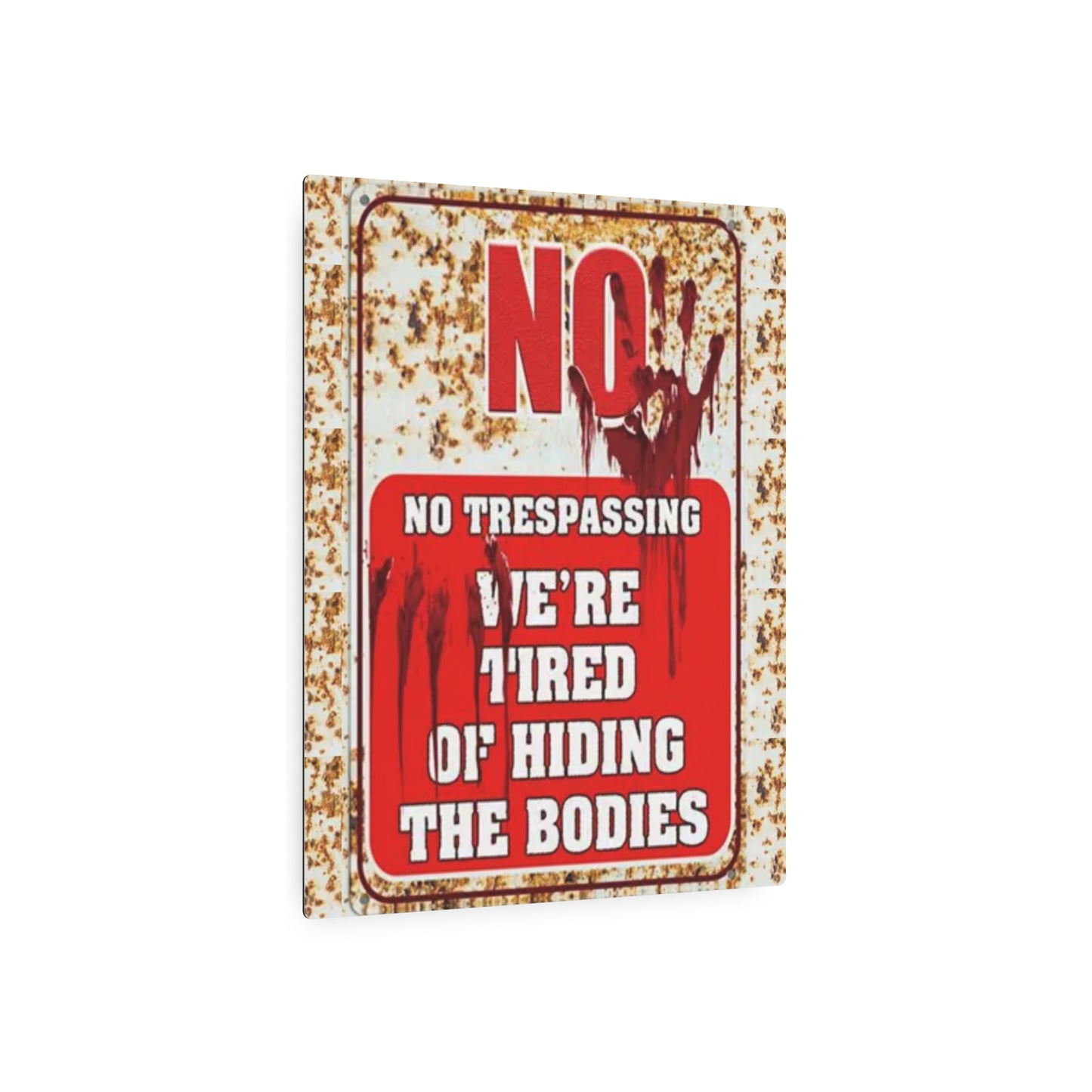 NO TRESPASSING WE'RE TIRED OF HIDING THE BODIES Metal Art Sign Metal Art Sign