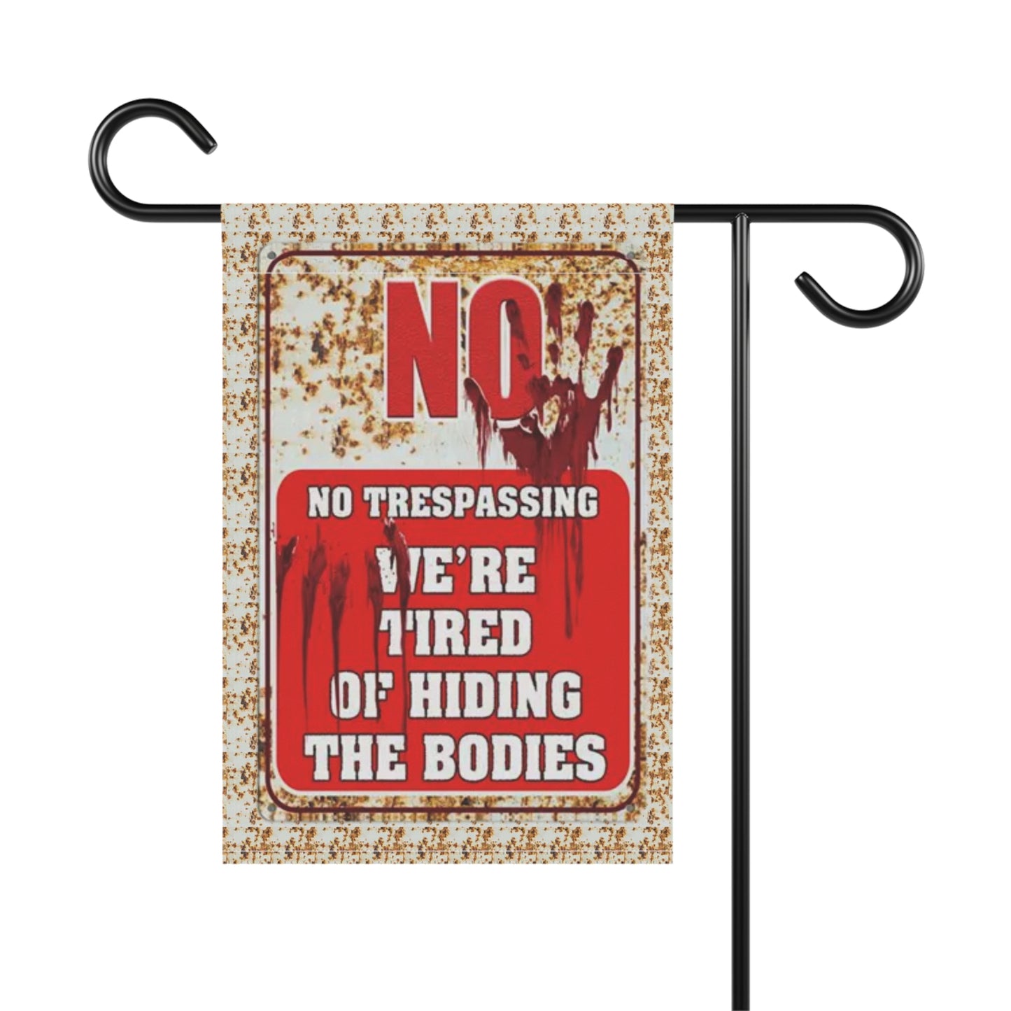NO TRESPASSING WE'RE TIRED OF HIDING THE BODIES Garden & House Banner