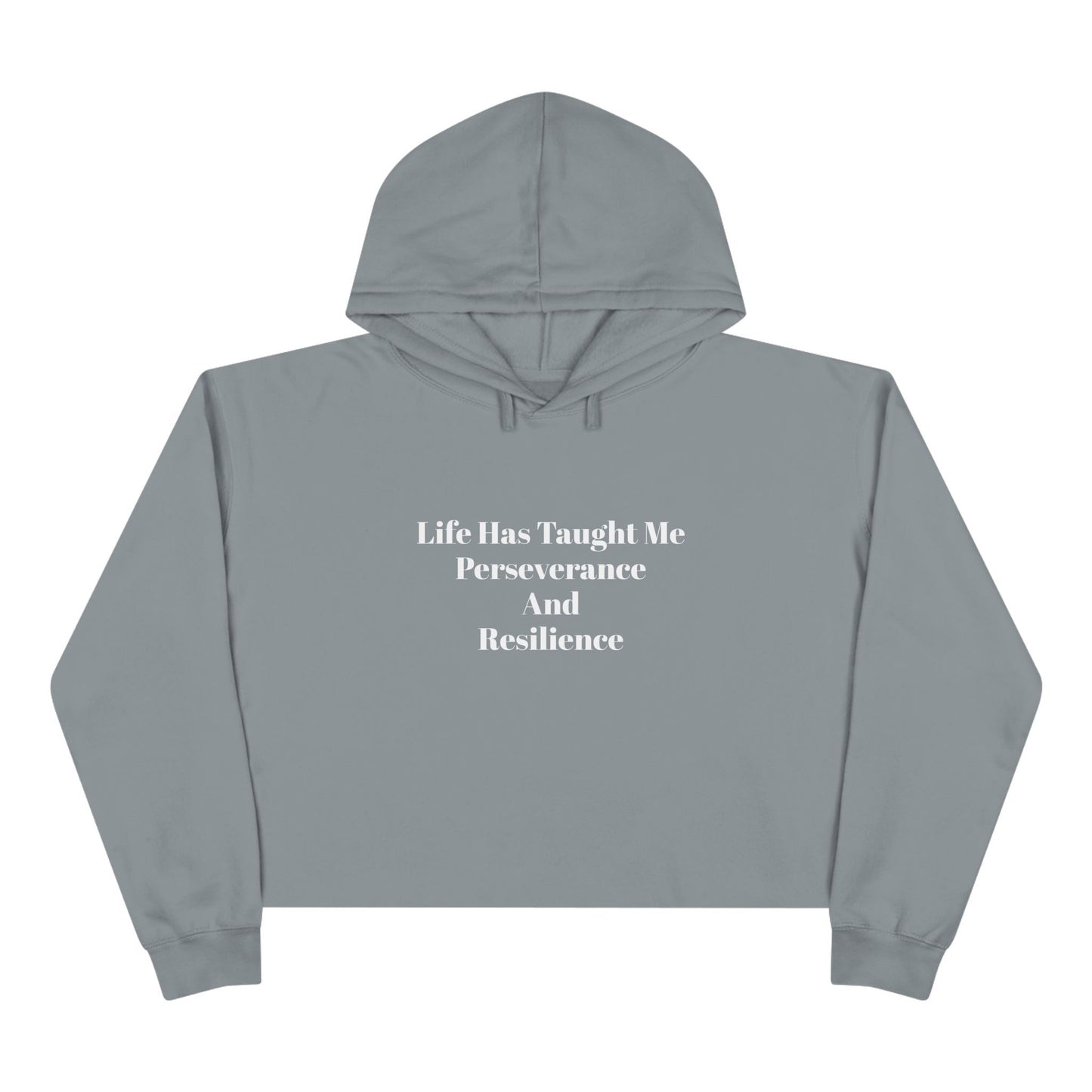 Life has taught me perseverance and resilience Crop Hoodie