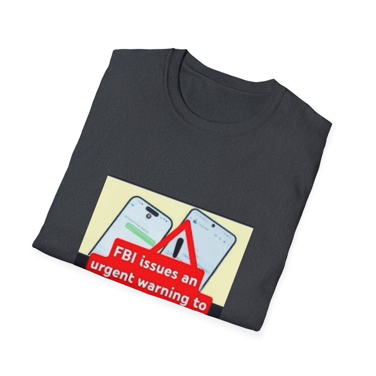 #fbi issues an #urgent #warning to stop #texting between an #apple #iphone and #android #phone Unisex Softstyle T-Shirt