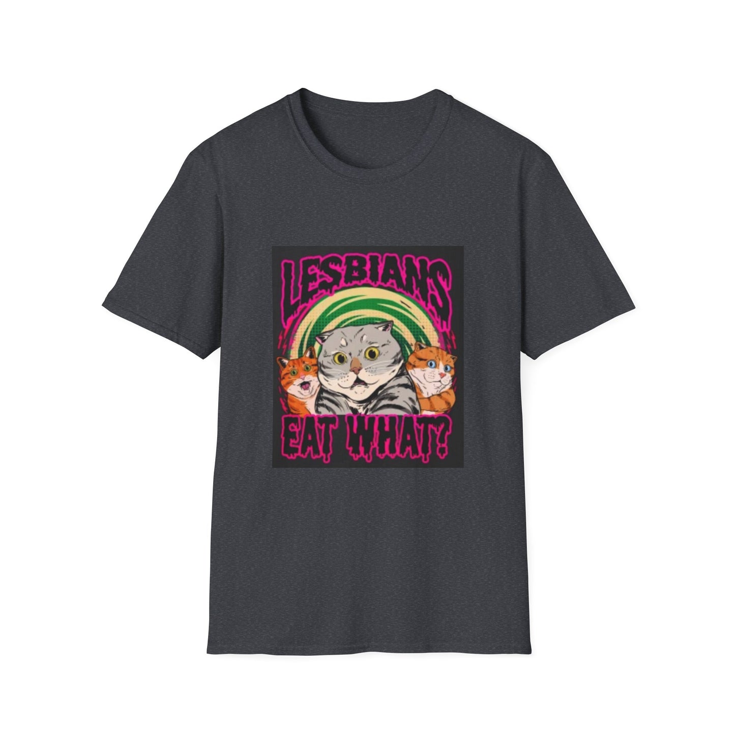cats LESBIANS EAT WHAT  Unisex Softstyle T-Shirt