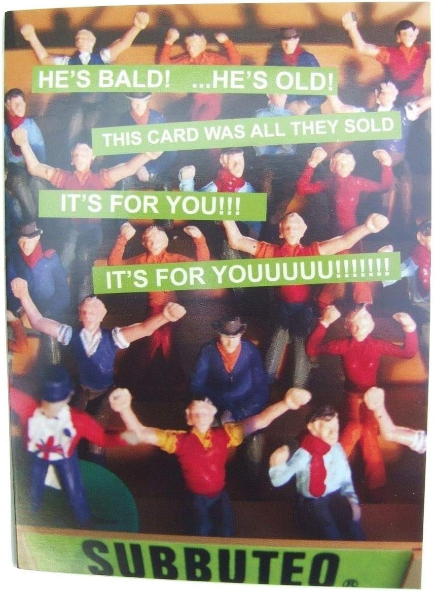 HE'S BALD! …HE'S OLD! THIS CARD WAS ALL THEY SOLD Birthday Card UKUK